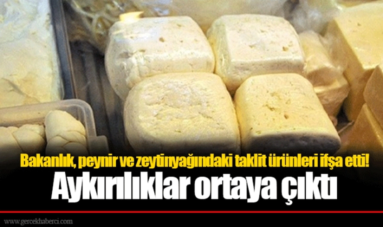 Bakanlık, peynir ve zeytinyağındaki taklit ürünleri ifşa etti! Aykırılıklar ortaya çıktı
