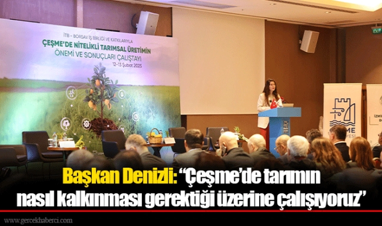 Başkan Denizli: “Çeşme’de tarımın nasıl kalkınması gerektiği üzerine çalışıyoruz”