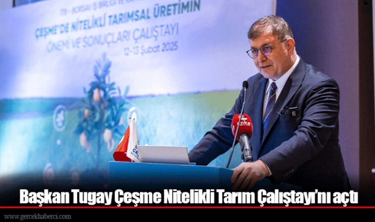 Başkan Tugay Çeşme Nitelikli Tarım Çalıştayı’nı açtı