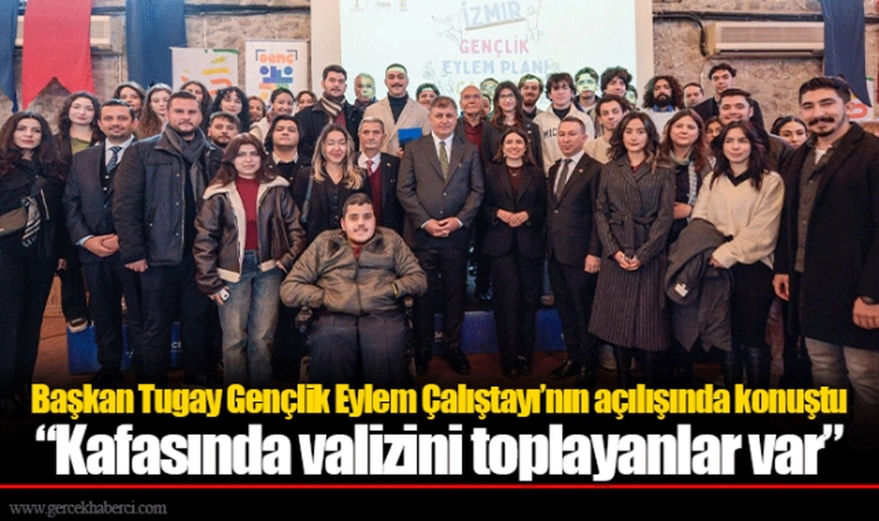Başkan Tugay Gençlik Eylem Çalıştayı’nın açılışında konuştu