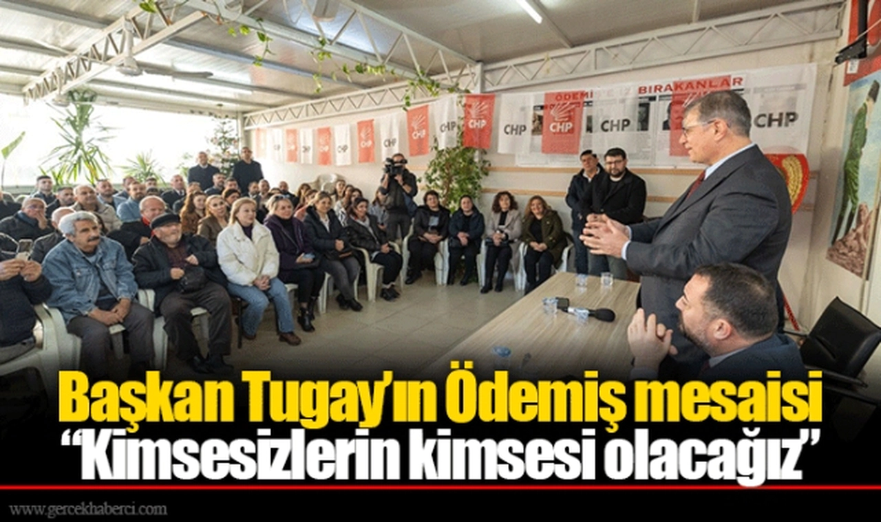 Başkan Tugay’ın Ödemiş mesaisi “Kimsesizlerin kimsesi olacağız”