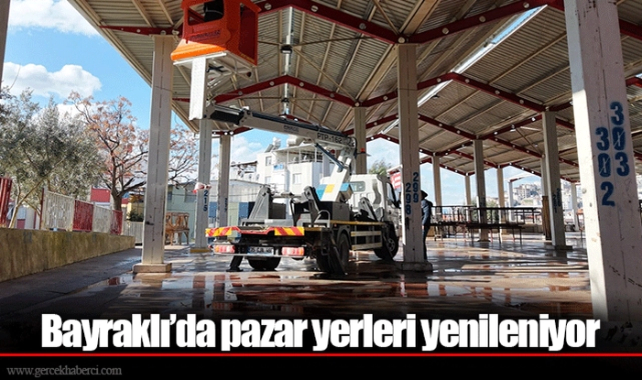 Bayraklı’da pazar yerleri yenileniyor