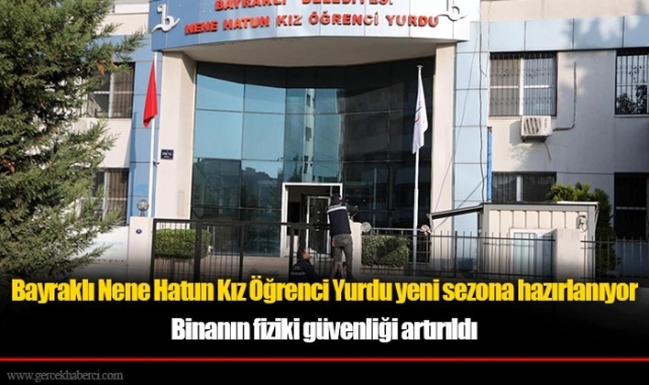 Bayraklı Nene Hatun Kız Öğrenci Yurdu yeni sezona hazırlanıyor