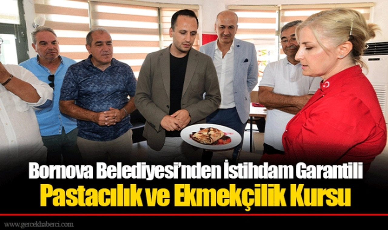 Bornova Belediyesi’nden İstihdam Garantili Pastacılık ve Ekmekçilik Kursu