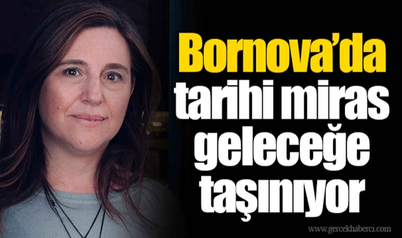 Bornova’da tarihi miras geleceğe taşınıyor