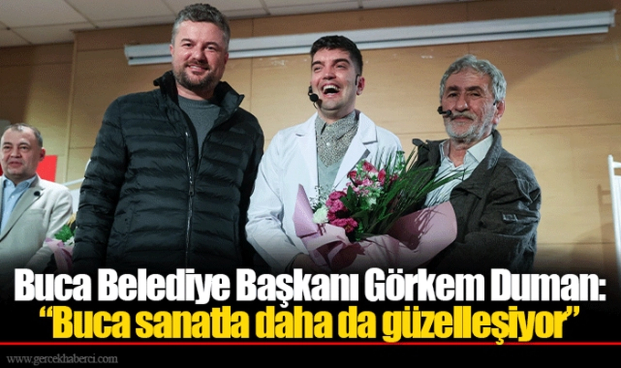 Buca Belediye Başkanı Görkem Duman: “Buca sanatla daha da güzelleşiyor”