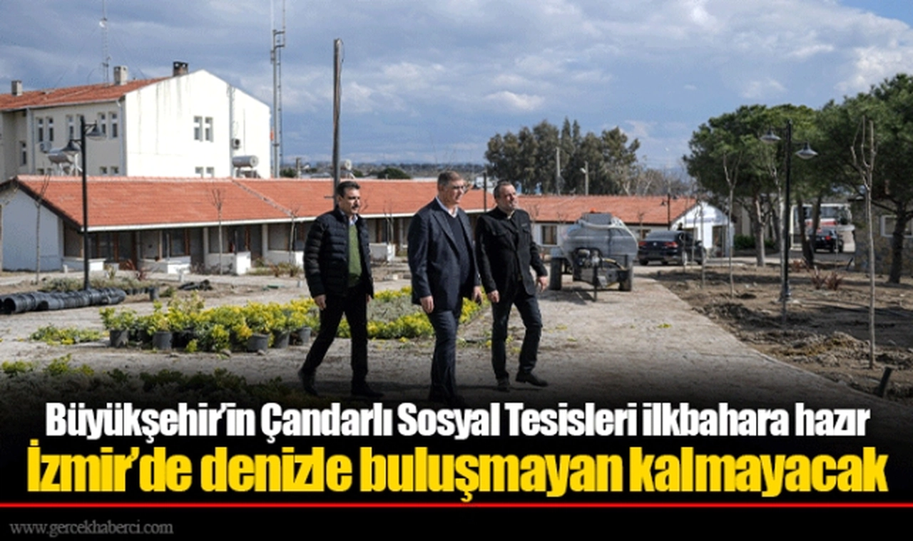 Büyükşehir’in Çandarlı Sosyal Tesisleri ilkbahara hazır