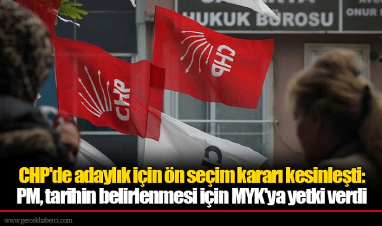 CHP'de adaylık için ön seçim kararı kesinleşti: PM, tarihin belirlenmesi için MYK'ya yetki verdi