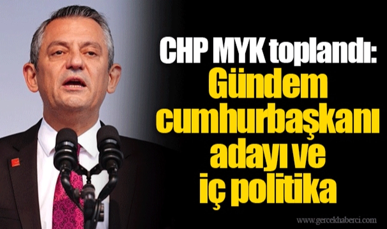 CHP MYK toplandı: Gündem cumhurbaşkanı adayı ve iç politika