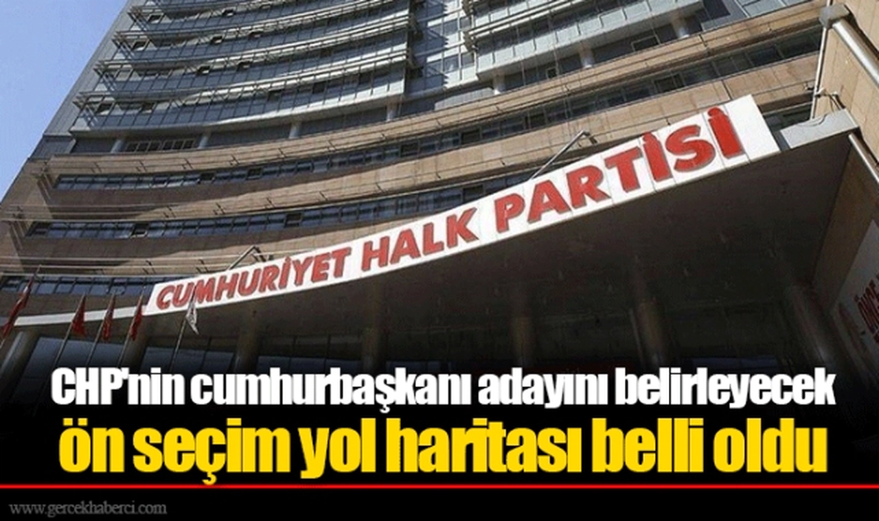 CHP'nin cumhurbaşkanı adayını belirleyecek ön seçim yol haritası belli oldu