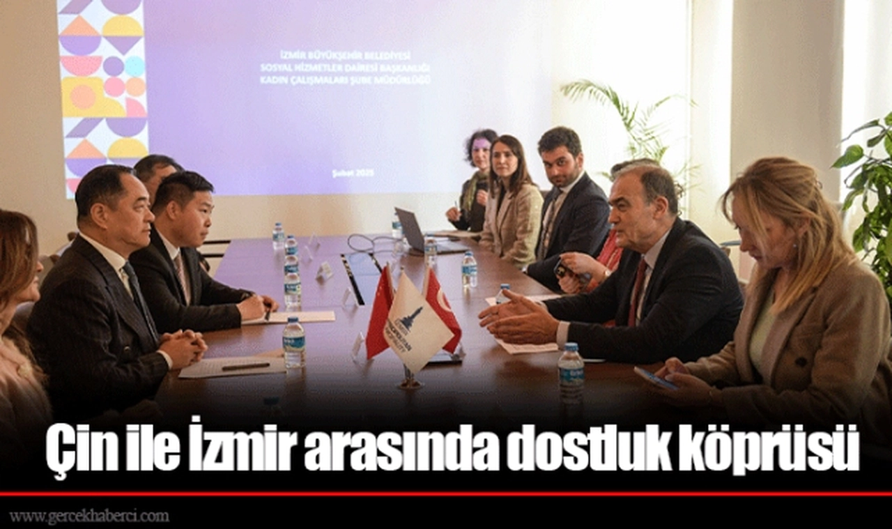 Çin ile İzmir arasında dostluk köprüsü