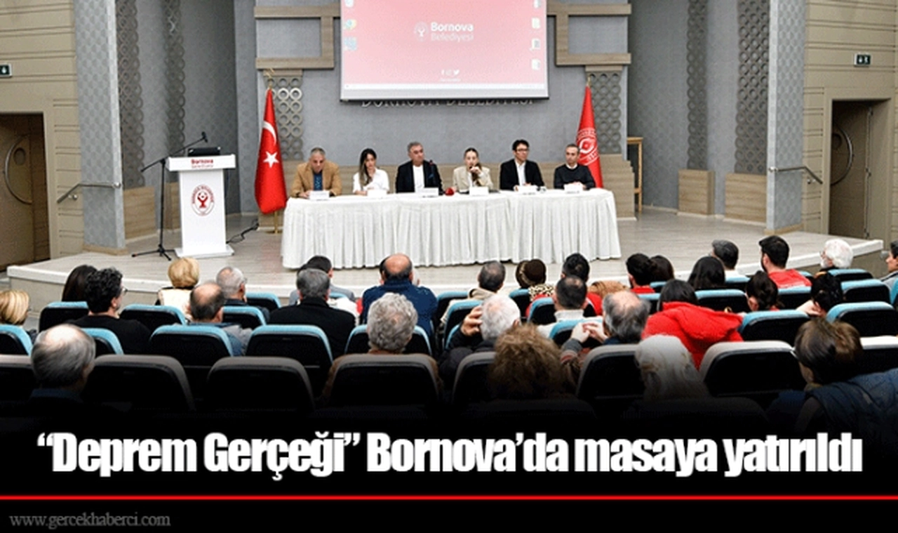 “Deprem Gerçeği” Bornova’da masaya yatırıldı