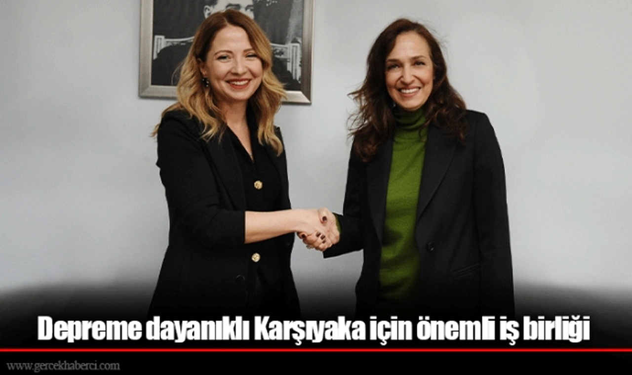Depreme dayanıklı Karşıyaka için önemli iş birliği
