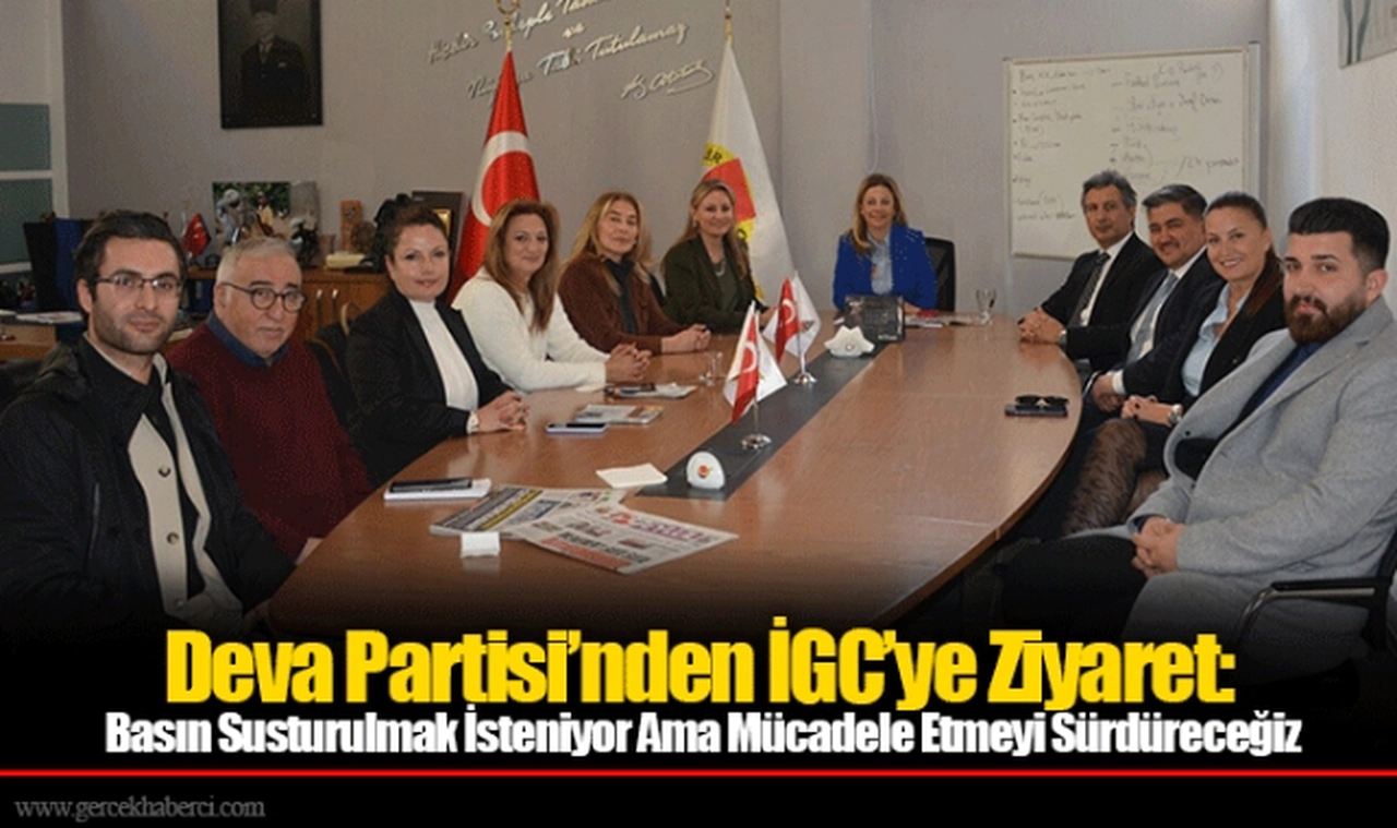 Deva Partisi’nden İGC’ye Ziyaret Basın Susturulmak İsteniyor Ama Mücadele Etmeyi Sürdüreceğiz