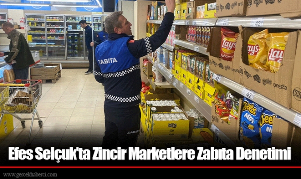 Efes Selçuk’ta Zincir Marketlere Zabıta Denetimi