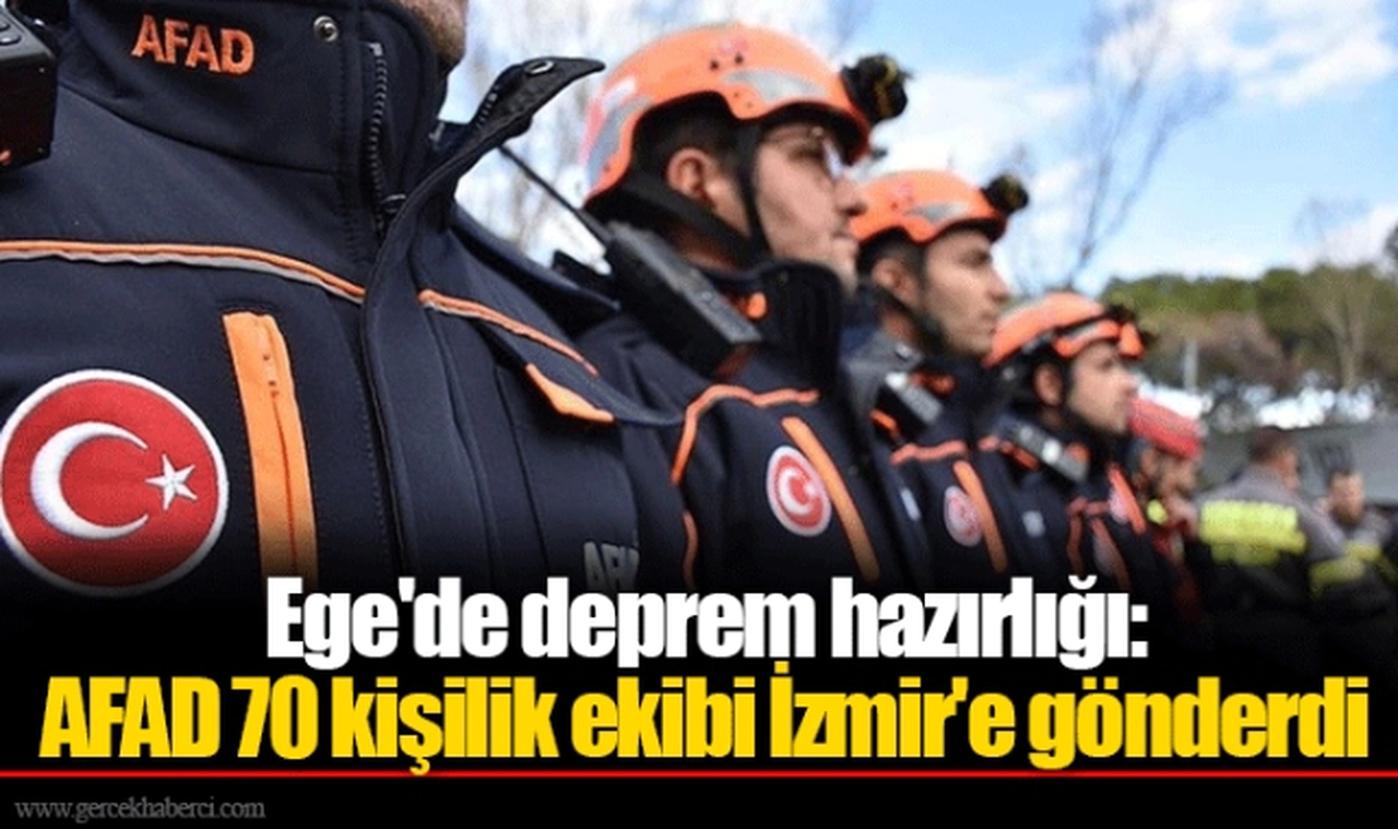 Ege'de deprem hazırlığı: AFAD 70 kişilik ekibi İzmir'e gönderdi