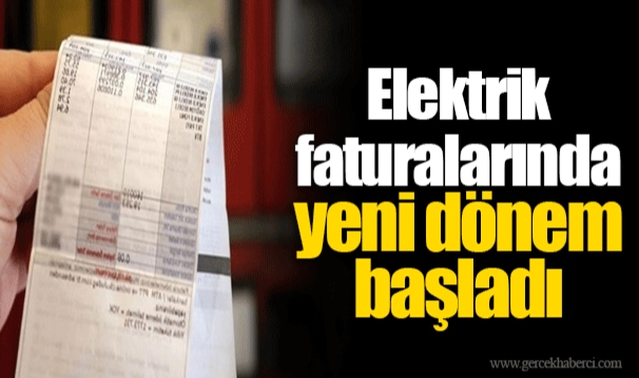 Elektrik faturalarında yeni dönem başladı