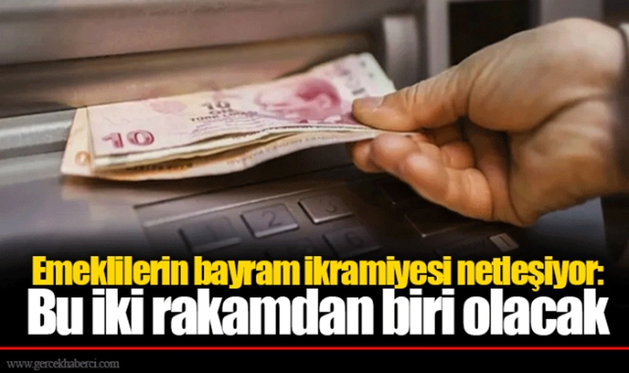 Emeklilerin bayram ikramiyesi netleşiyor: Bu iki rakamdan biri olacak