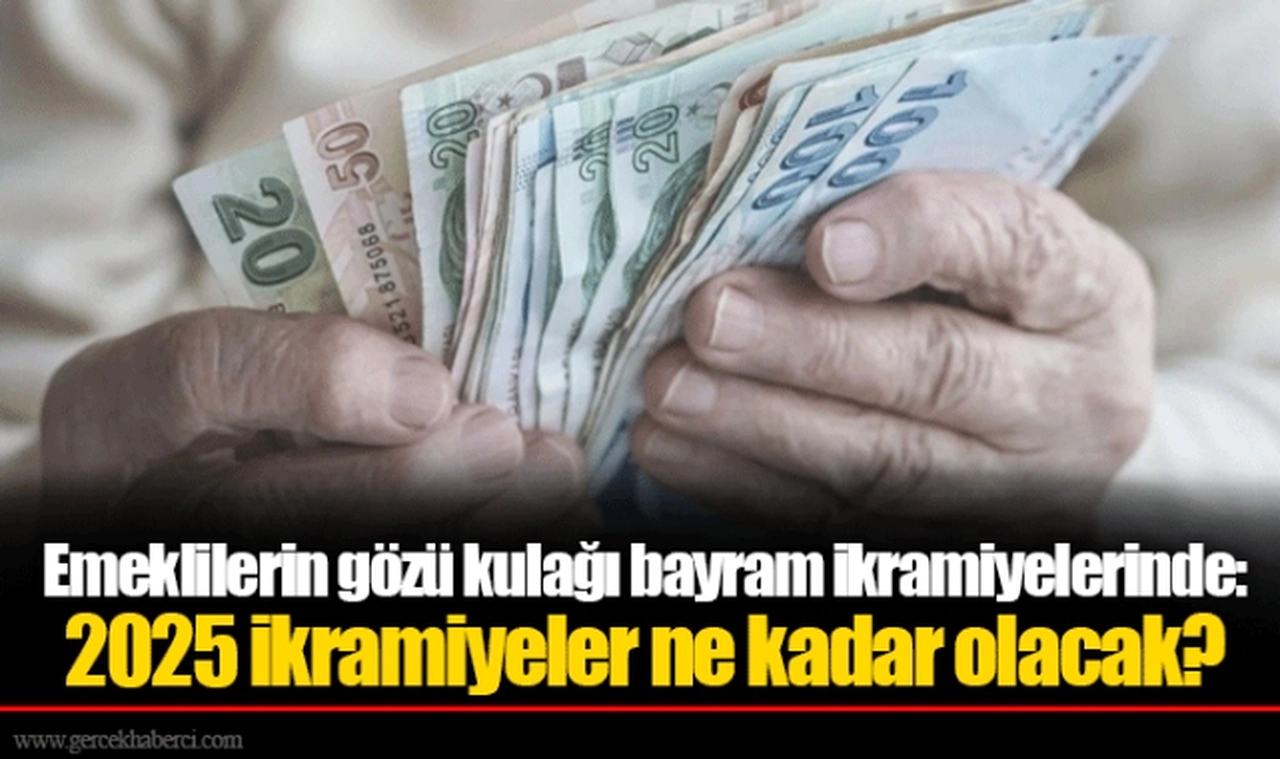 Emeklilerin gözü kulağı bayram ikramiyelerinde: 2025 ikramiyeler ne kadar olacak?