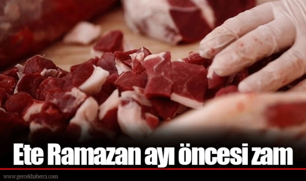 Ete Ramazan ayı öncesi zam