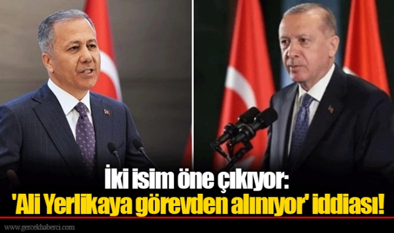 İki isim öne çıkıyor: 'Ali Yerlikaya görevden alınıyor' iddiası!