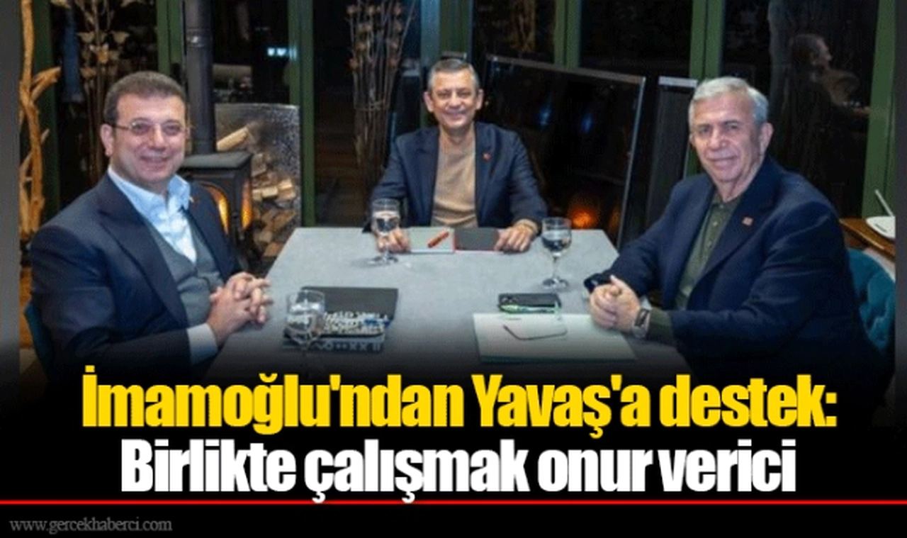 İmamoğlu'ndan Yavaş'a destek: Birlikte çalışmak onur verici