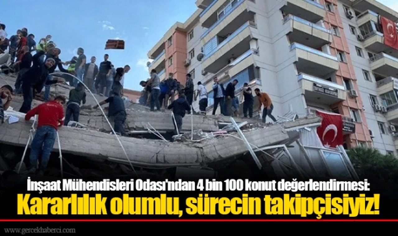İnşaat Mühendisleri Odası'ndan 4 bin 100 konut değerlendirmesi: Kararlılık olumlu, sürecin takipçisiyiz!