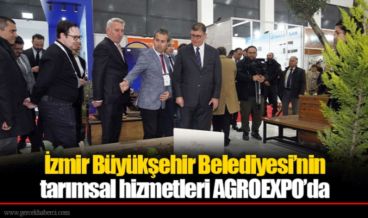İzmir Büyükşehir Belediyesi’nin tarımsal hizmetleri AGROEXPO’da
