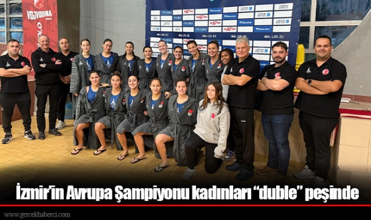 İzmir’in Avrupa Şampiyonu kadınları “duble” peşinde