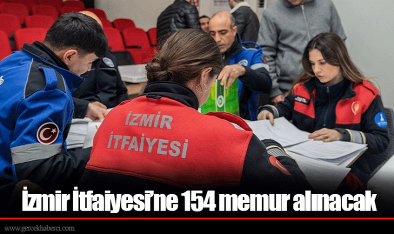 İzmir İtfaiyesi’ne 154 memur alınacak