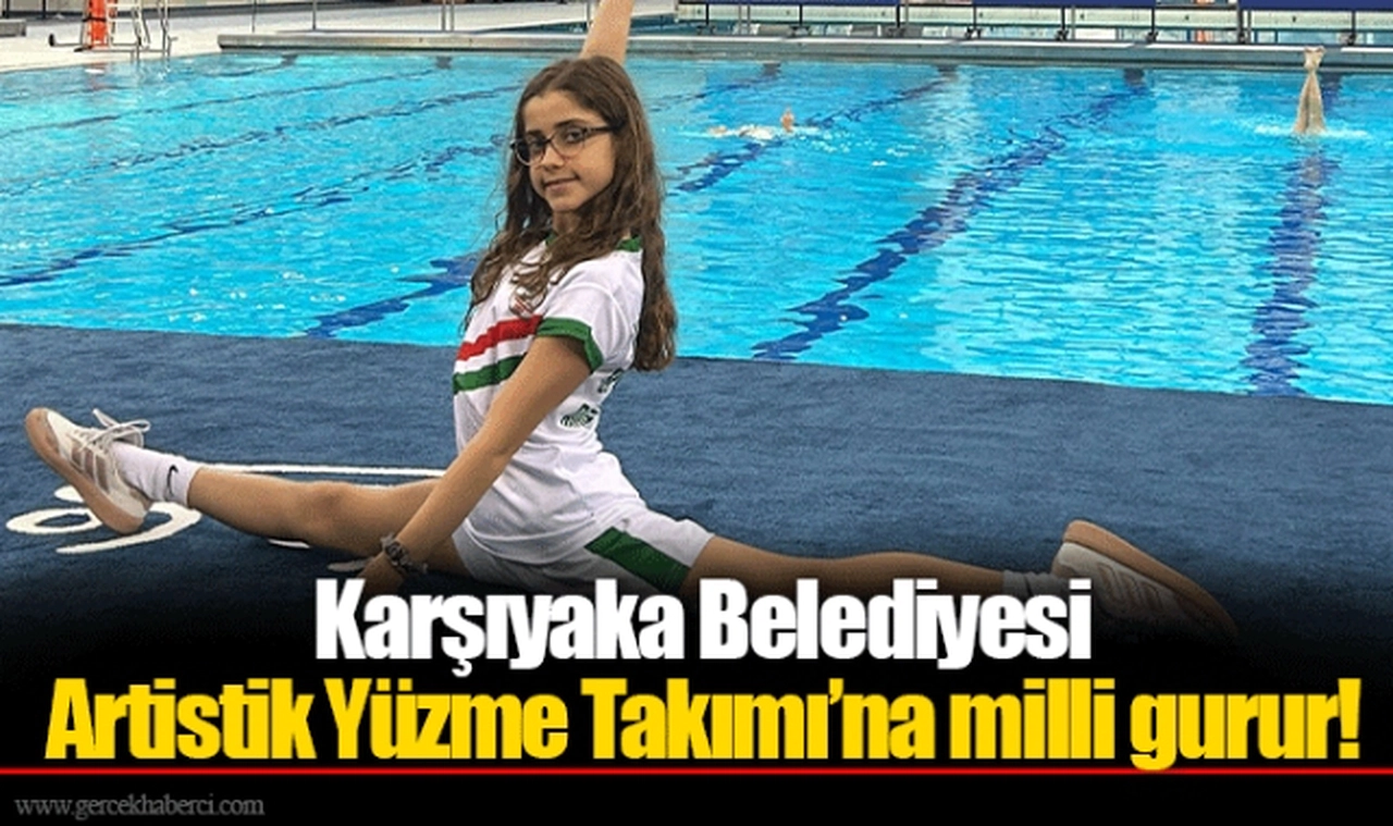 Karşıyaka Belediyesi Artistik Yüzme Takımı’na milli gurur!