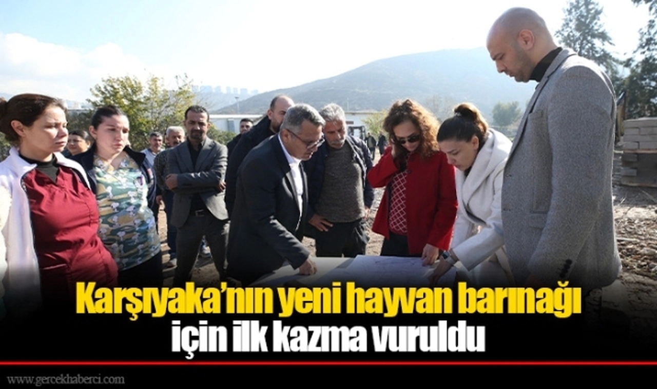 Karşıyaka’nın yeni hayvan barınağı için ilk kazma vuruldu