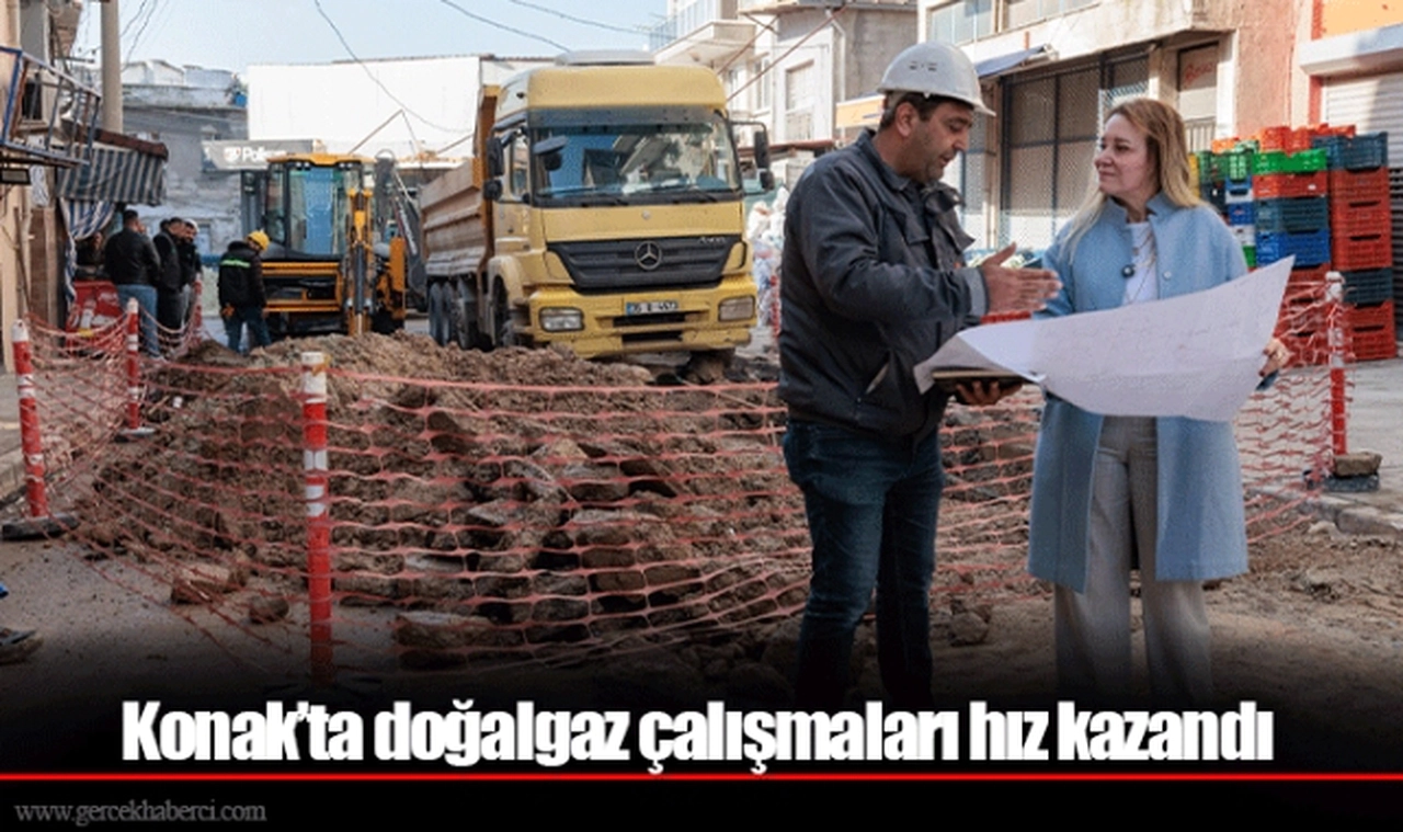 Konak’ta doğalgaz çalışmaları hız kazandı