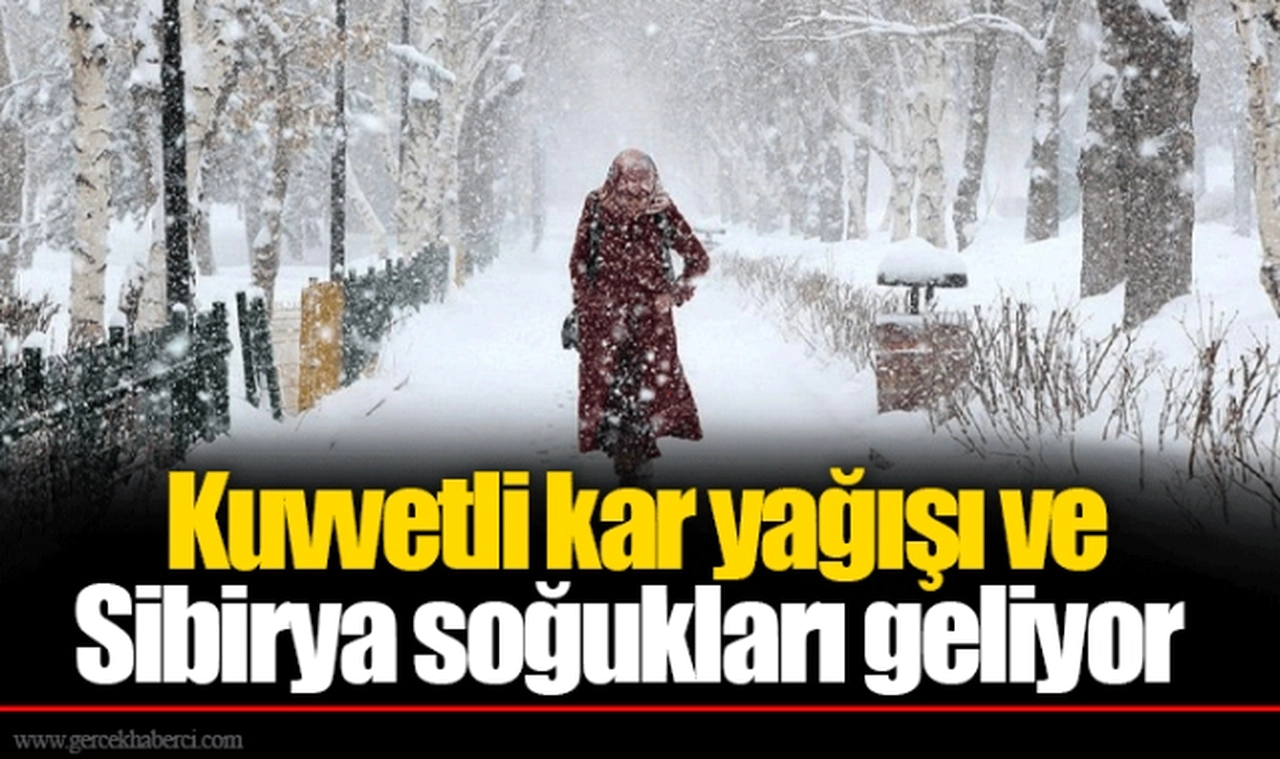 Kuvvetli kar yağışı ve Sibirya soğukları geliyor