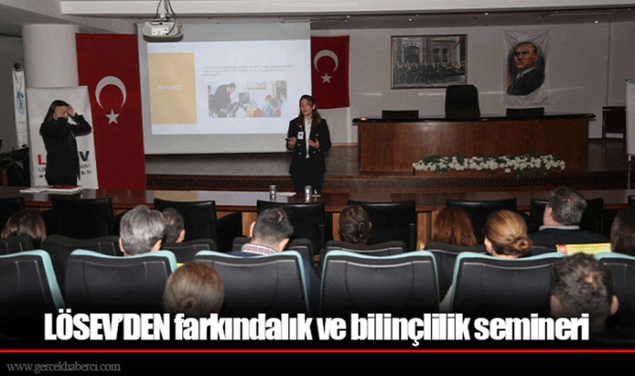 LÖSEV’DEN farkındalık ve bilinçlilik semineri
