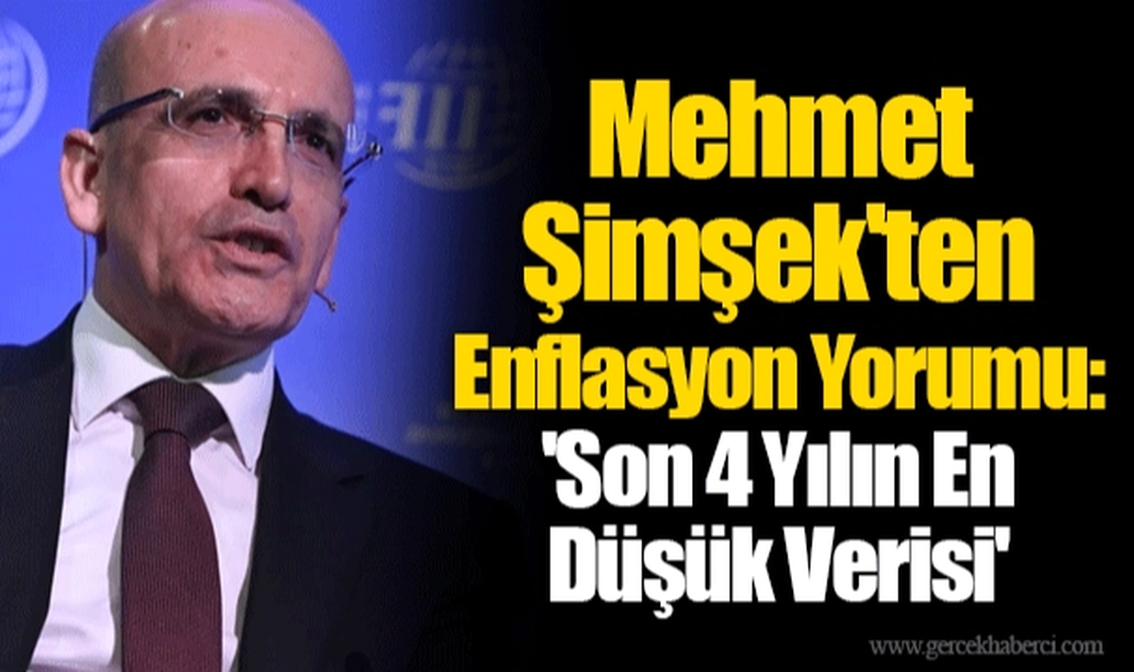 Mehmet Şimşek'ten Enflasyon Yorumu: 'Son 4 Yılın En Düşük Verisi'