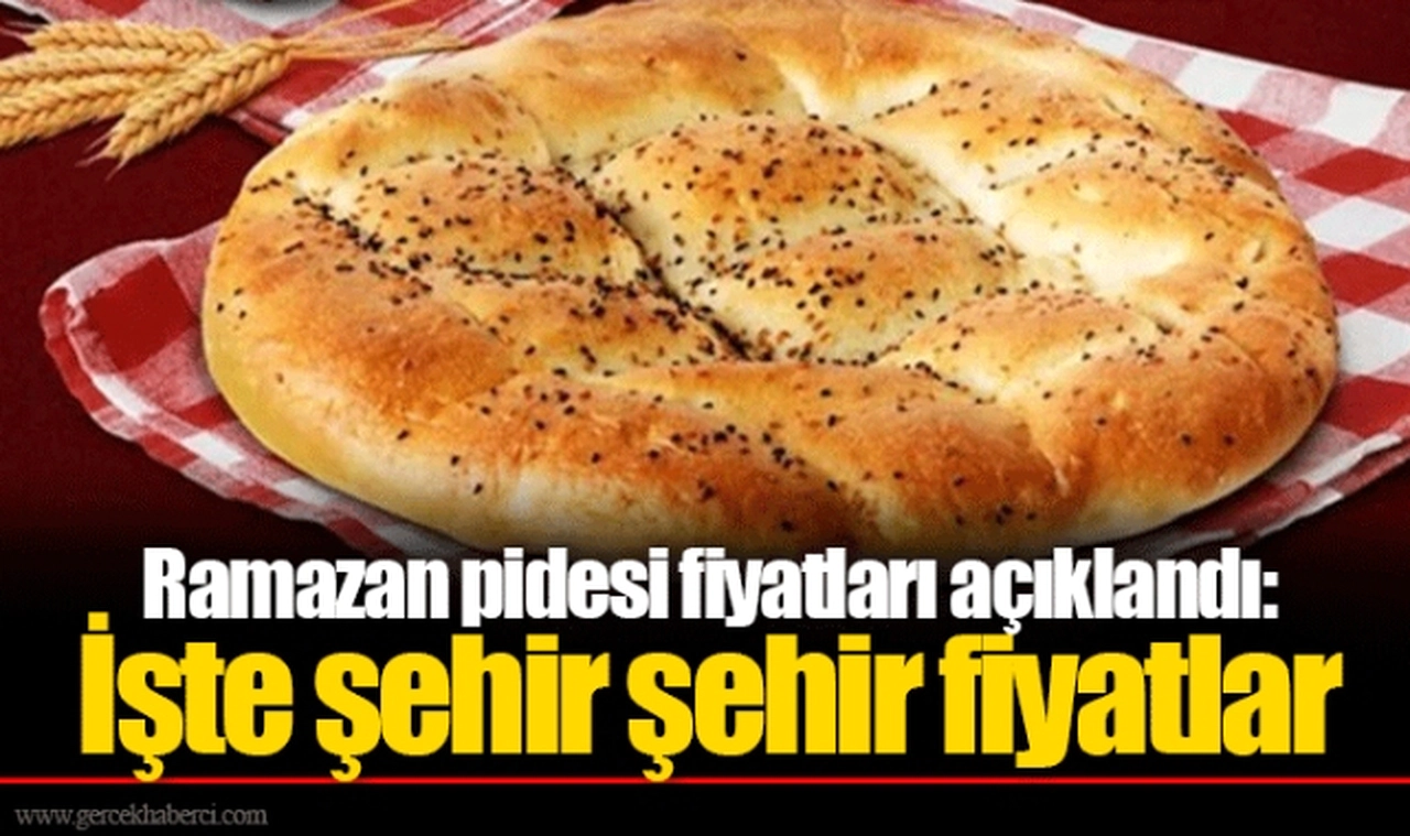 Ramazan pidesi fiyatları açıklandı: İşte şehir şehir fiyatlar
