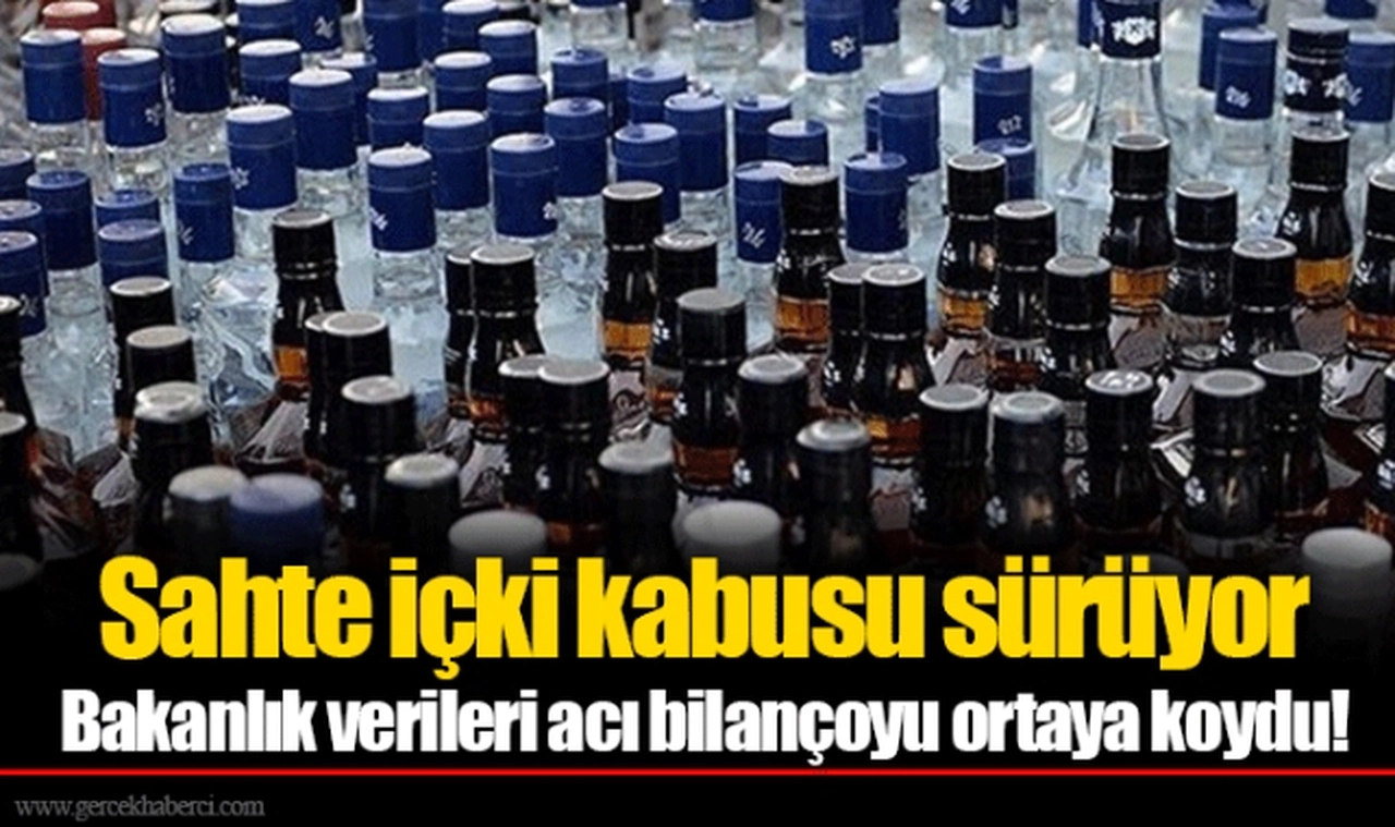 Sahte içki kabusu sürüyor  Bakanlık verileri acı bilançoyu ortaya koydu!