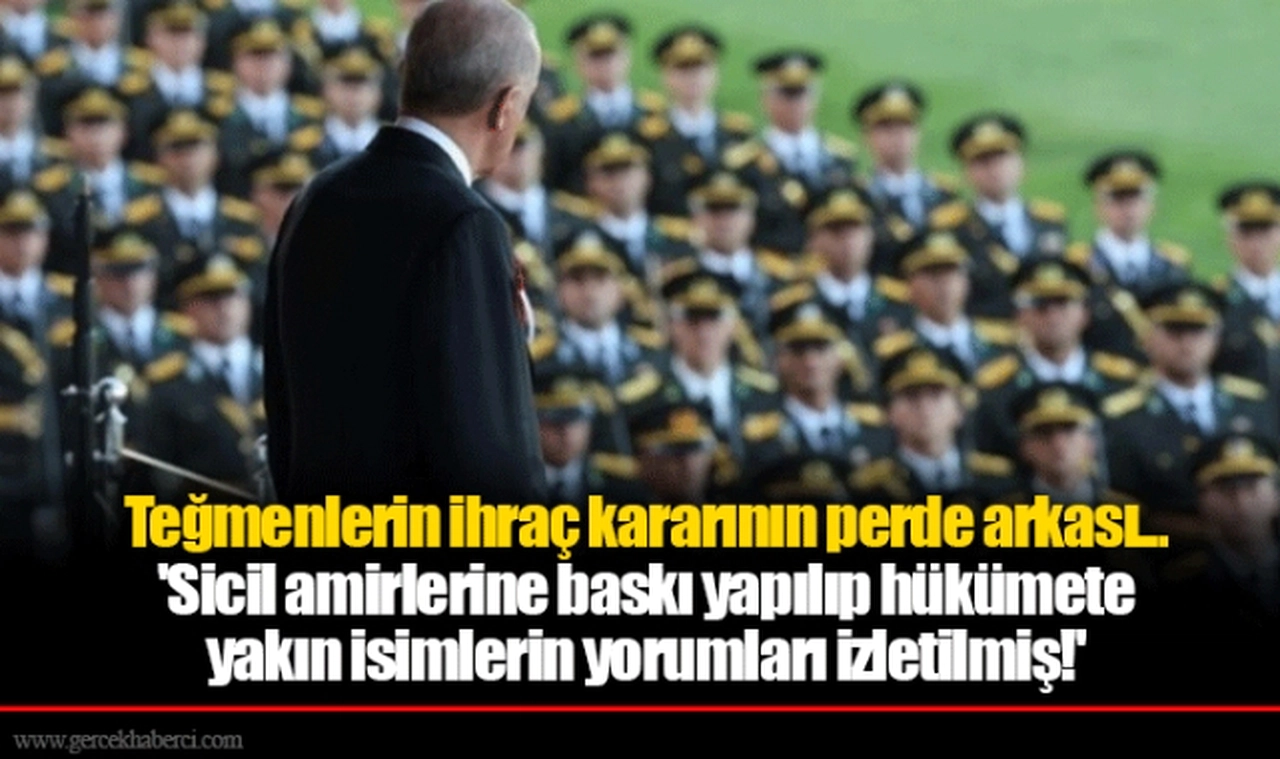 Teğmenlerin ihraç kararının perde arkası... 'Sicil amirlerine baskı yapılıp hükümete yakın isimlerin yorumları izletilmiş!'