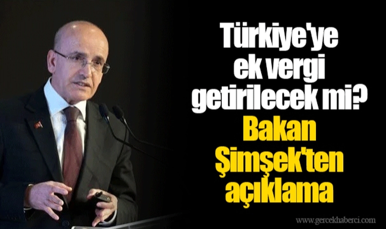 Türkiye'ye ek vergi getirilecek mi? Bakan Şimşek'ten açıklama