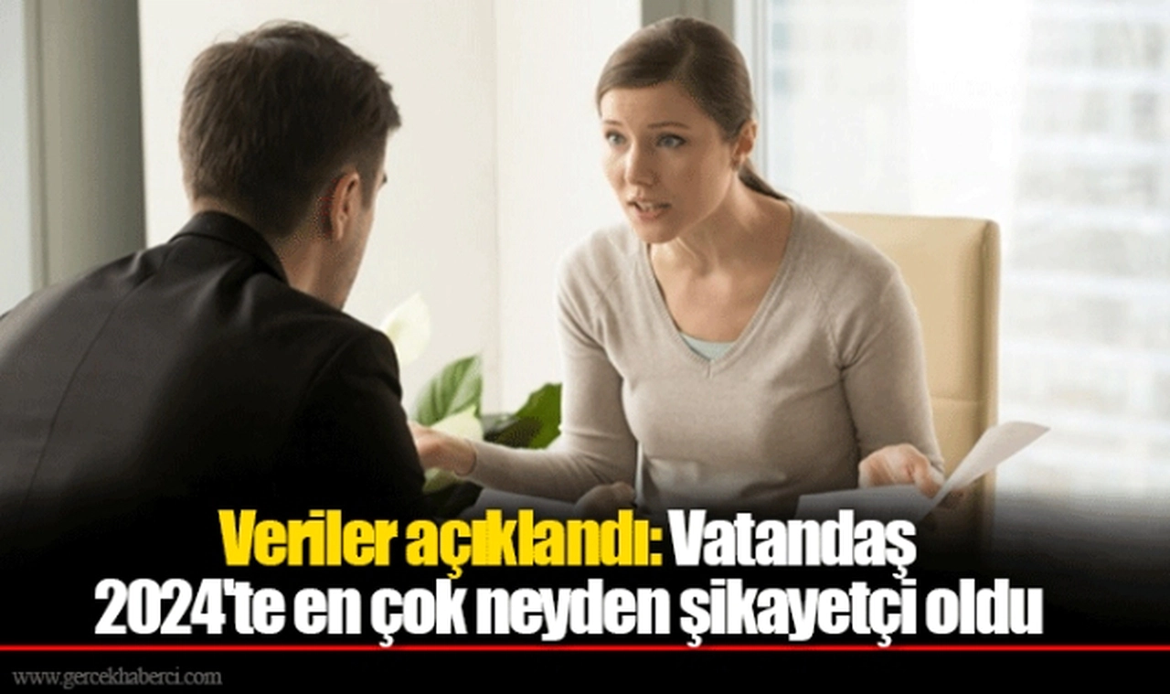 Veriler açıklandı: Vatandaş 2024'te en çok neyden şikayetçi oldu