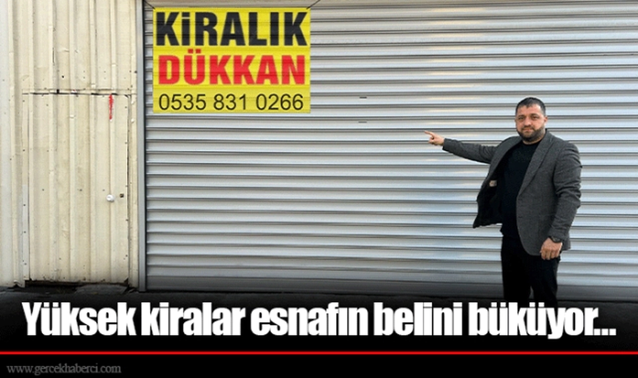 Yüksek kiralar esnafın belini büküyor