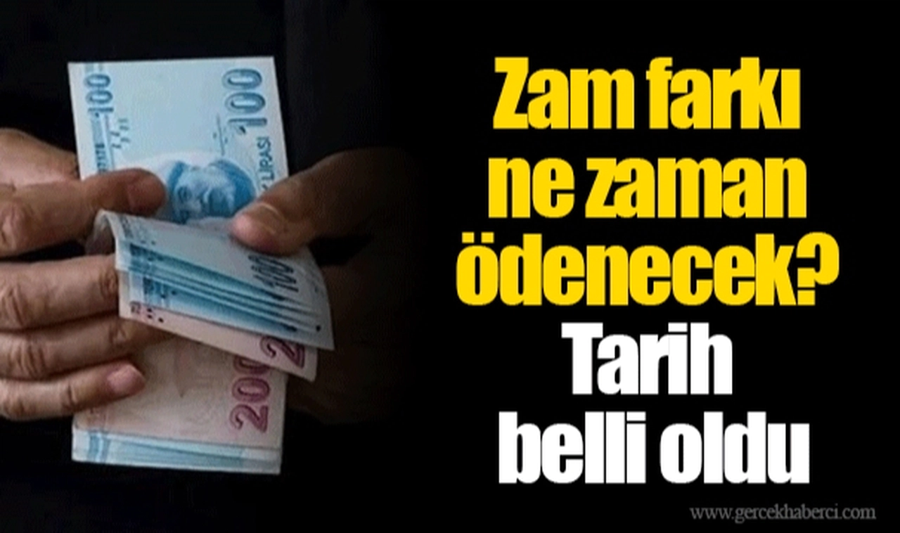 Zam farkı ne zaman ödenecek? Tarih belli oldu