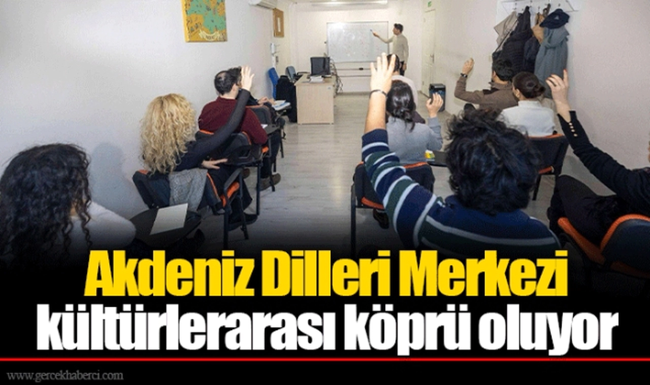 Akdeniz Dilleri Merkezi kültürlerarası köprü oluyor
