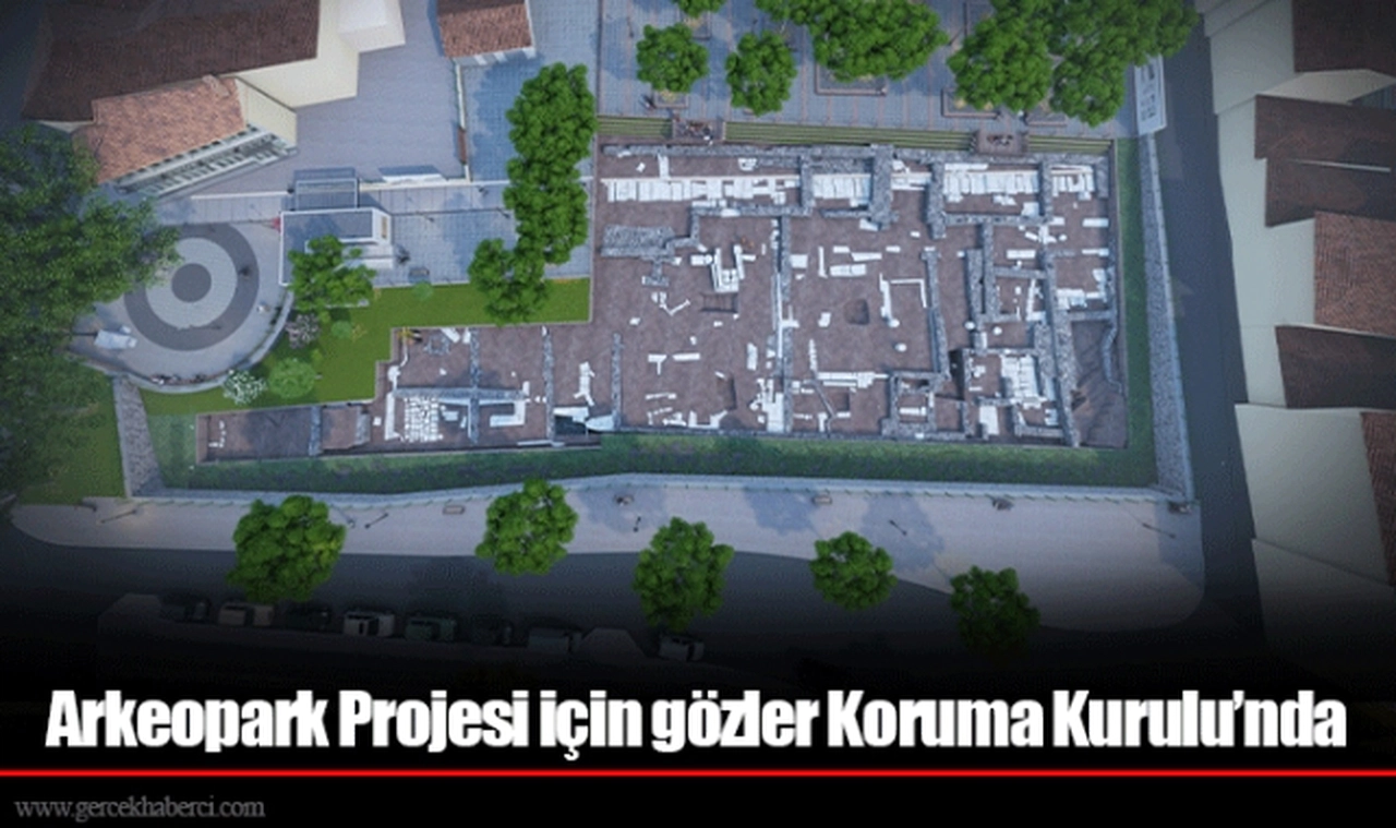 Arkeopark Projesi için gözler Koruma Kurulu’nda
