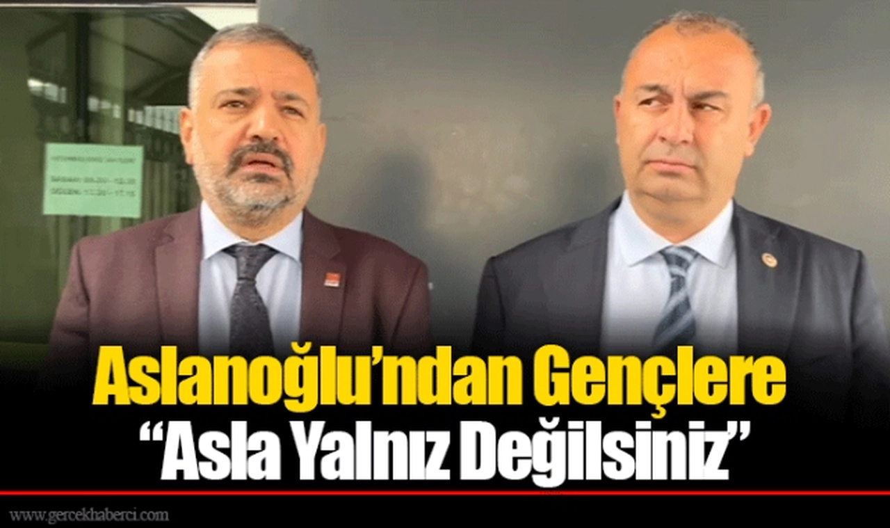 Aslanoğlu’ndan Gençlere “Asla Yalnız Değilsiniz”