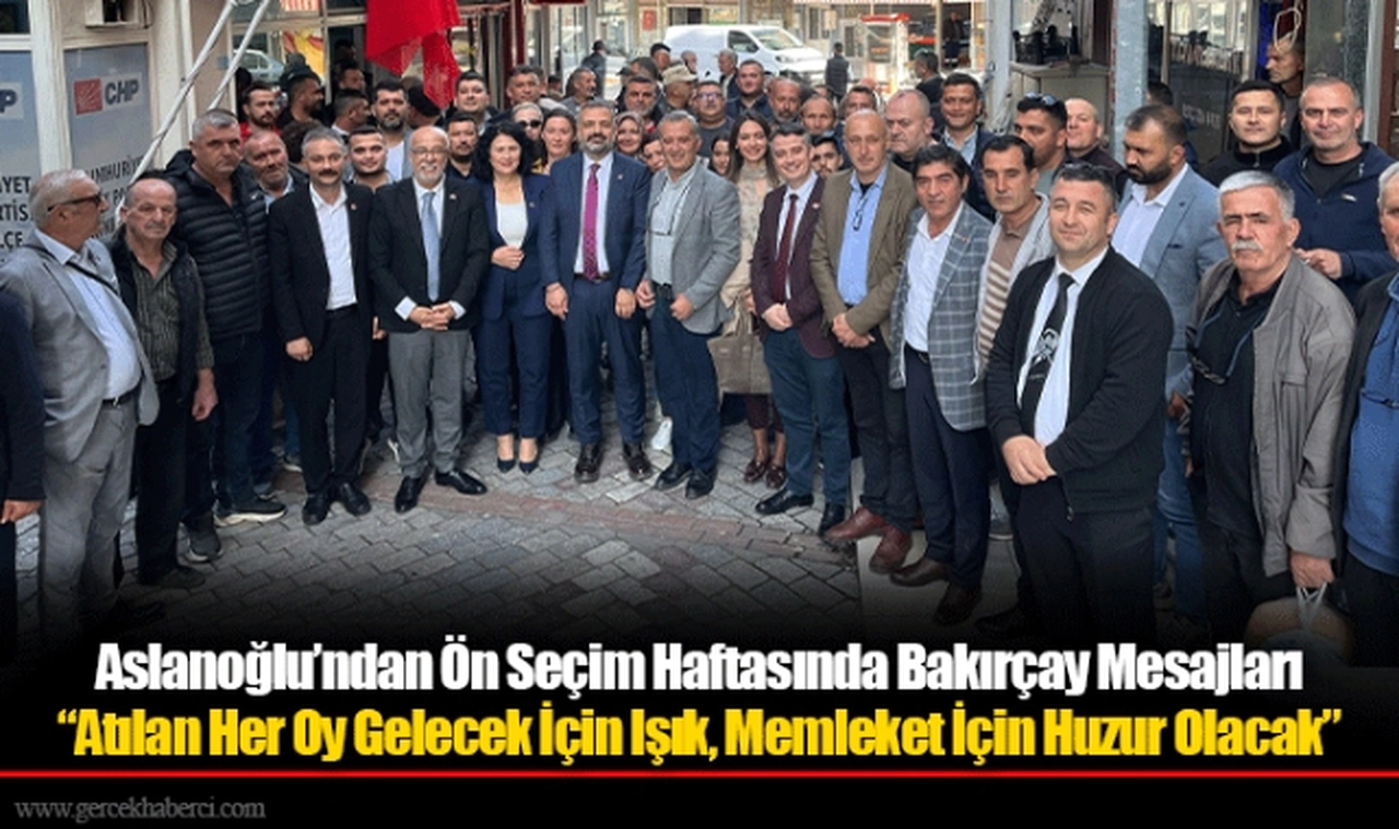 Aslanoğlu’ndan Ön Seçim Haftasında Bakırçay Mesajları