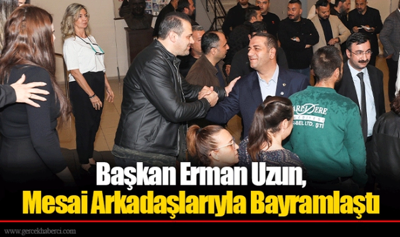 Başkan Erman Uzun, Mesai Arkadaşlarıyla Bayramlaştı