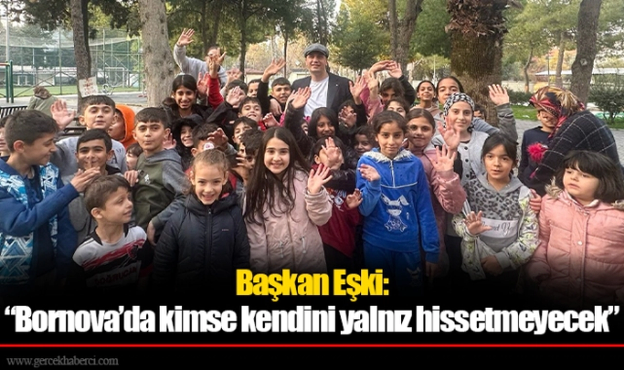 Başkan Eşki: “Bornova’da kimse kendini yalnız hissetmeyecek”
