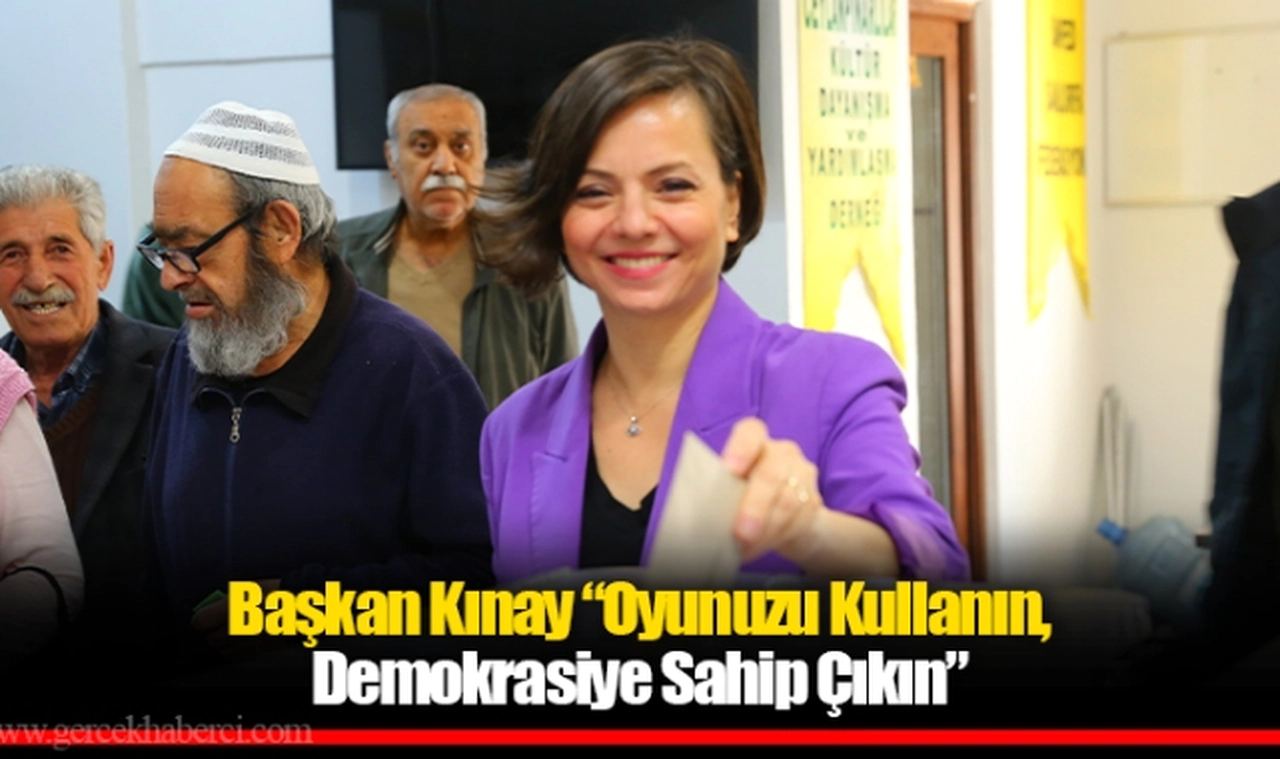 Başkan Kınay “Oyunuzu Kullanın, Demokrasiye Sahip Çıkın”